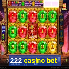 222 casino bet